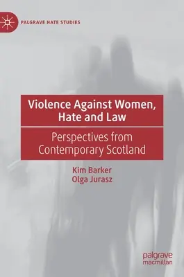Nők elleni erőszak, gyűlölet és jog: Perspektívák a mai Skóciából - Violence Against Women, Hate and Law: Perspectives from Contemporary Scotland