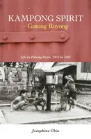 Kampong Spirit - Gotong Royong - Élet Potong Pasirban, 1955 és 1965 között - Kampong Spirit - Gotong Royong - Life in Potong Pasir, 1955 to 1965