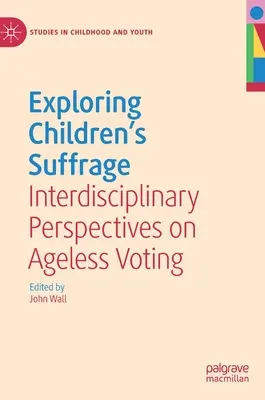 A gyermekek választójogának felfedezése: Interdiszciplináris perspektívák az életkor nélküli szavazásról - Exploring Children's Suffrage: Interdisciplinary Perspectives on Ageless Voting