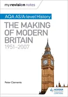 Az én revíziós jegyzeteim: Aqa As/A-Level History: The Making of Modern Britain, 1951-2007 - My Revision Notes: Aqa As/A-Level History: The Making of Modern Britain, 1951-2007