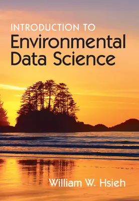 Bevezetés a környezeti adattudományba (Hsieh William W. (University of British Columbia Vancouver)) - Introduction to Environmental Data Science (Hsieh William W. (University of British Columbia Vancouver))