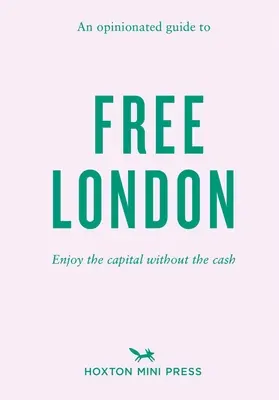 Véleményezett útmutató az ingyenes Londonhoz - Opinionated Guide To Free London