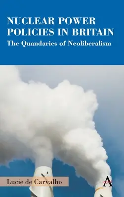 Nukleáris energiapolitika Nagy-Britanniában: A neoliberalizmus dilemmái - Nuclear Power Policies in Britain: The Quandaries of Neoliberalism