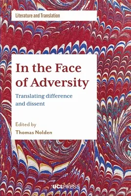 A megpróbáltatásokkal szemben: A másság és a másság fordítása - In the Face of Adversity: Translating Difference and Dissent