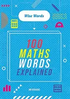 Words to Master: Bölcs szavak: 100 matematika szavak megmagyarázva - Words to Master: Wise Words: 100 Maths Words Explained