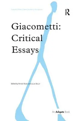 Giacometti: Giacometti: Kritikai esszék - Giacometti: Critical Essays