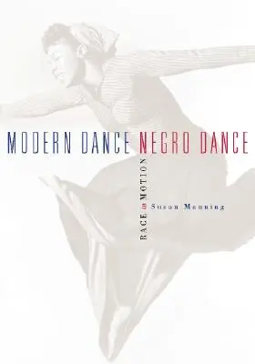 Modern tánc, néger tánc: Race in Motion - Modern Dance, Negro Dance: Race in Motion