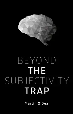 A szubjektivitás csapdáján túl - Beyond the Subjectivity Trap