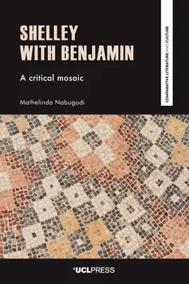 Shelley és Benjamin: Egy kritikai mozaik - Shelley with Benjamin: A Critical Mosaic