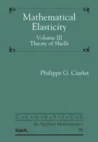 Matematikai rugalmasság, III. kötet - A héjak elmélete - Mathematical Elasticity, Volume III - Theory of Shells