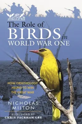 A madarak szerepe az első világháborúban: Hogyan segített az ornitológia megnyerni a nagy háborút? - The Role of Birds in World War One: How Ornithology Helped to Win the Great War