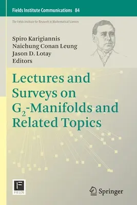 Előadások és áttekintések a G2-mannifoldokról és kapcsolódó témákról - Lectures and Surveys on G2-Manifolds and Related Topics