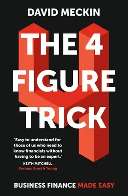 A 4 számjegyű trükk: Üzleti pénzügyek egyszerűen - 4 Figure Trick: Business Finance Made Easy