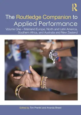 The Routledge Companion to Applied Performance: Volume One - Mainland Europe, North and Latin America, Southern Africa, and Australia and New Zealand