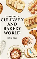 A kulináris és sütőipari világ tankönyve - Textbook of Culinary and Bakery World