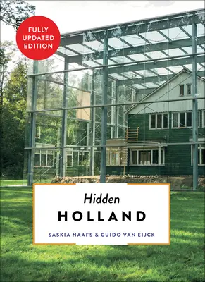 Hollandia rejtett titkai Frissítve és átdolgozva - Hidden Holland Updated & Revised