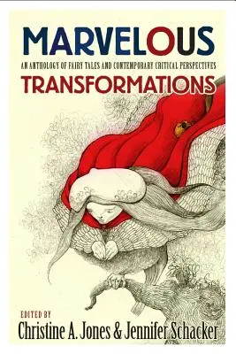 Csodálatos átalakulások: Tündérmesék antológiája és kortárs kritikai szempontok - Marvelous Transformations: An Anthology of Fairy Tales and Contemporary Critical Perspectives