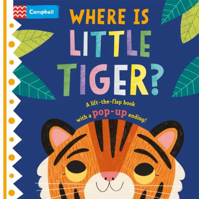 Hol van a kis tigris? - A felemelhető könyv pop-up befejezéssel! - Where is Little Tiger? - The lift-the-flap book with a pop-up ending!