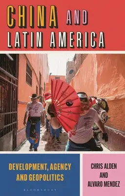 Kína és Latin-Amerika: Fejlődés, ügynökség és geopolitika - China and Latin America: Development, Agency and Geopolitics