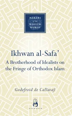 Ikhwan Al-Safa': Az idealisták testvérisége az ortodox iszlám peremén - Ikhwan Al-Safa': A Brotherhood of Idealists on the Fringe of Orthodox Islam