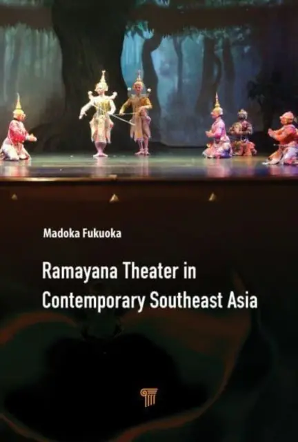 A Ramayana színház a mai Délkelet-Ázsiában - Ramayana Theater in Contemporary Southeast Asia