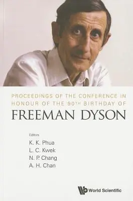 A Freeman Dyson 90. születésnapja tiszteletére rendezett konferencia jegyzőkönyvei - Proceedings of the Conference in Honour of the 90th Birthday of Freeman Dyson