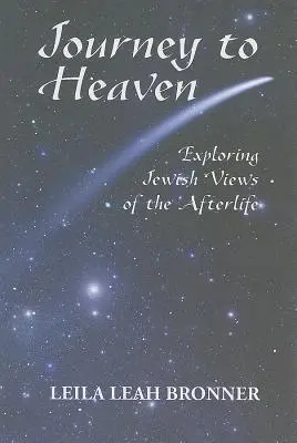 Utazás a mennybe: A túlvilági élet zsidó nézeteinek felfedezése - Journey to Heaven: Exploring Jewish Views of the Afterlife