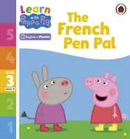 Learn with Peppa Phonics 3. szint 15. könyv - A francia levelezőtárs (Phonics Reader) - Learn with Peppa Phonics Level 3 Book 15 - The French Pen Pal (Phonics Reader)