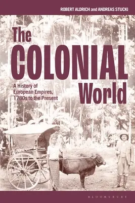 A gyarmati világ: Az európai birodalmak története, az 1780-as évektől napjainkig - The Colonial World: A History of European Empires, 1780s to the Present