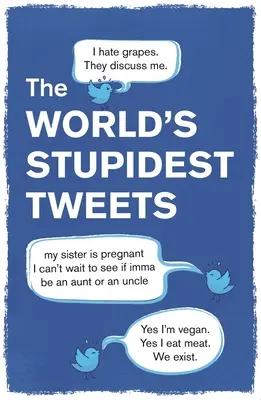 A világ leghülyébb tweetjei - World's Stupidest Tweets