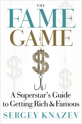 A hírnévjáték: Egy szupersztár útmutatója a meggazdagodáshoz és a hírnévhez - The Fame Game: A Superstar's Guide to Getting Rich and Famous