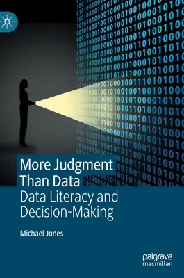 Több az ítélet, mint az adat: Data Literacy and Decision-Making - More Judgment Than Data: Data Literacy and Decision-Making