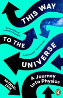 Erre az út a világegyetemhez - Utazás a fizikába - This Way to the Universe - A Journey into Physics