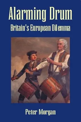 Riasztó dob: Nagy-Britannia európai dilemmája - Alarming Drum: Britain's European Dilemma