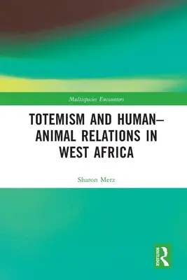 Totemizmus és ember-állat kapcsolatok Nyugat-Afrikában - Totemism and Human-Animal Relations in West Africa