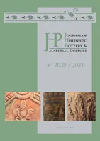 Journal of Hellenistic Pottery and Material Culture 5. kötet 2020 / 2021 - Journal of Hellenistic Pottery and Material Culture Volume 5 2020 / 2021