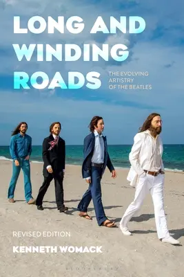 Hosszú és kanyargós utak, átdolgozott kiadás: A Beatles fejlődő művészete - Long and Winding Roads, Revised Edition: The Evolving Artistry of the Beatles