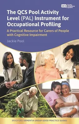 A Qcs Pool Activity Level (Pal) Instrument for Occupational Profiling: A Practical Resource for Carers of People with Cognitive Impairment Fifth Edi (Gyakorlati segédanyag a kognitív károsodással élők gondozói számára). - The Qcs Pool Activity Level (Pal) Instrument for Occupational Profiling: A Practical Resource for Carers of People with Cognitive Impairment Fifth Edi