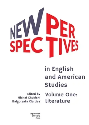 New Perspectives in English and American Studies: Első kötet: Irodalom - New Perspectives in English and American Studies: Volume One: Literature