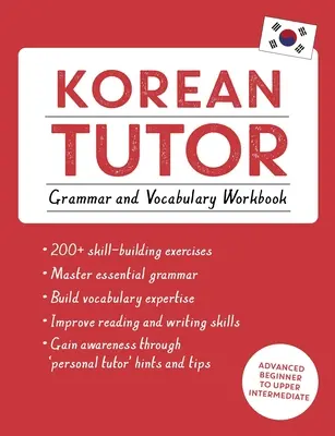 Koreai nyelvtan, nyelvtan és szókincs munkafüzet (Tanulj koreaiul a Teach Yourself segítségével): Haladó kezdőtől a felső középfokú tanfolyamig - Korean Tutor, Grammar and Vocabulary Workbook (Learn Korean with Teach Yourself): Advanced Beginner to Upper Intermediate Course