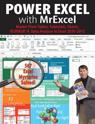 Power Excel a MrExcel segítségével - Pivot táblázatok, részösszegek, diagramok, VLOOKUP, IF, adatelemzés elsajátítása az Excel 2010-2013-ban - Power Excel with MrExcel - Master Pivot Tables, Subtotals, Charts, VLOOKUP, IF, Data Analysis in Excel 2010-2013