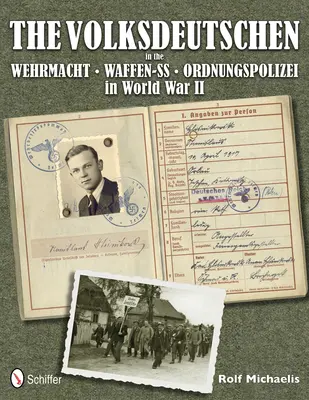 Volksdeutschen a Wehrmachtban, Waffen-SS-ben, Ordnungspolizei-ben a II. világháborúban - Volksdeutschen in the Wehrmacht, Waffen-SS, Ordnungspolizei in World War II