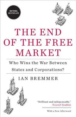 A szabad piac vége: Ki nyeri az államok és a vállalatok közötti háborút? - The End of the Free Market: Who Wins the War Between States and Corporations?