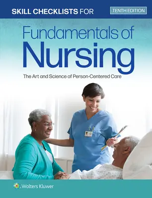 Skill Checklists for Fundamentals of Nursing: The Art and Science of Person-Centered Care (A személyközpontú gondozás művészete és tudománya) - Skill Checklists for Fundamentals of Nursing: The Art and Science of Person-Centered Care