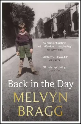 Back in the Day: Melvyn Bragg mélyen megrendítő, első emlékirata - Back in the Day: Melvyn Bragg's Deeply Affecting, First Ever Memoir