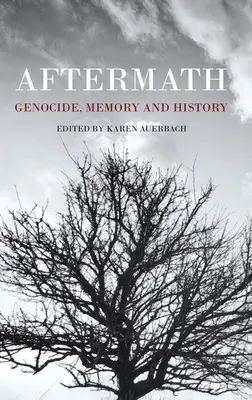 Utóhatás: Népirtás, emlékezet és történelem - Aftermath: Genocide, Memory and History