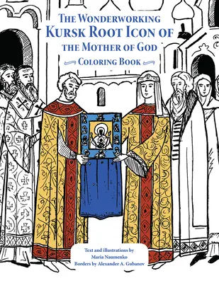 A csodatévő kurszki gyökér Istenanya ikonja: Coloring Book - The Wonderworking Kursk Root Icon of the Mother of God: Coloring Book