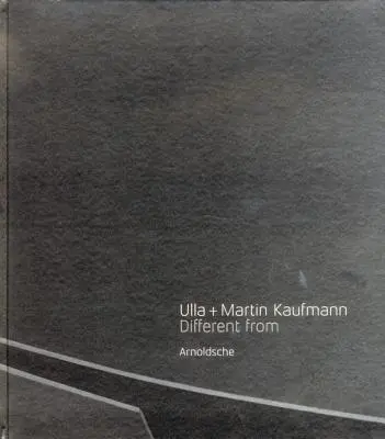 Ulla + Martin Kaufmann: Martin Kaufmann: Different Form - Ulla + Martin Kaufmann: Different Form