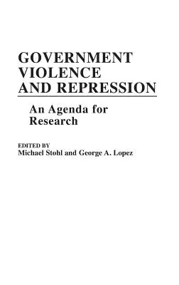 Kormányzati erőszak és elnyomás: A kutatás menetrendje - Government Violence and Repression: An Agenda for Research