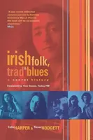 Ír folk, tradicionális és blues - titkos történelem - Irish Folk, Trad & Blues - A Secret History